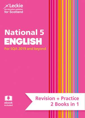 Leckie National 5 English for Sqa 2019 and Beyond - Revision + Practice - 2 Books in 1 de Iain Valentine