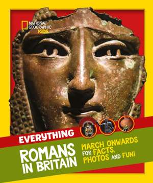 Everything: Romans in Britain de National Geographic Kids