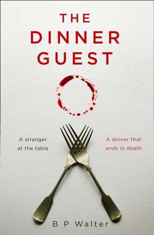 The Dinner Guest de B P Walter