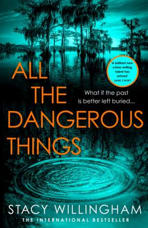 All the Dangerous Things de Stacy Willingham