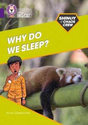 Shinoy and the Chaos Crew: Why do we sleep? de Anna Claybourne