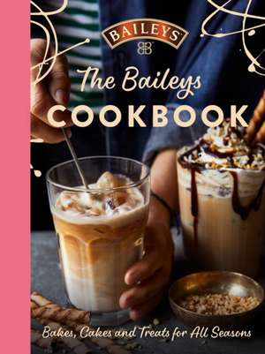 The Baileys Cookbook de Baileys