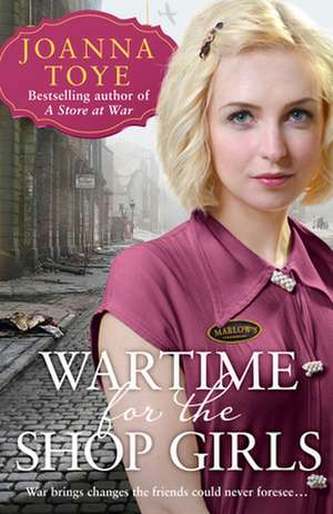 Wartime for the Shop Girls de Joanna Toye