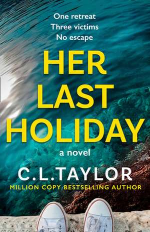 Her Last Holiday de C L Taylor