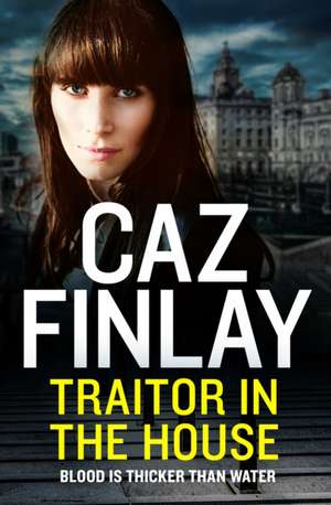 Traitor in the House de Caz Finlay