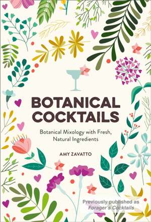 Botanical Cocktails de Amy Zavatto