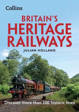 Britain's Heritage Railways de Julian Holland