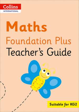 Collins International Foundation - Collins International Maths Foundation Plus Teacher's Guide de Peter Clarke