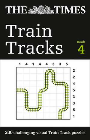 The Times Train Tracks Book 4: 200 Challenging Visual Logic Puzzles de The Times Mind Games