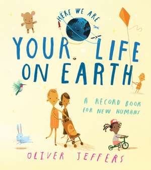 Your Life On Earth: A Record Book for New Humans de Oliver Jeffers