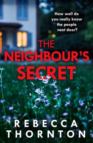 The Neighbour's Secret de Rebecca Thornton