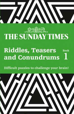 The Sunday Times Puzzle Books - The Sunday Times Teasers: Challenge Yourself with 100 Lateral-Thinking Puzzles de The Times Mind Games