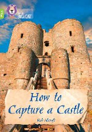 How to Capture a Castle de Rob Alcraft