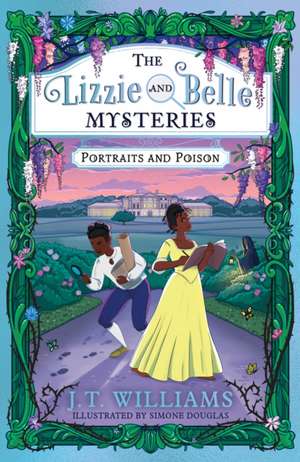 The Lizzie and Belle Mysteries: Portraits and Poison de J. T. Williams