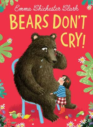 BEARS DONT CRY HB de Emma Chichester-Clark