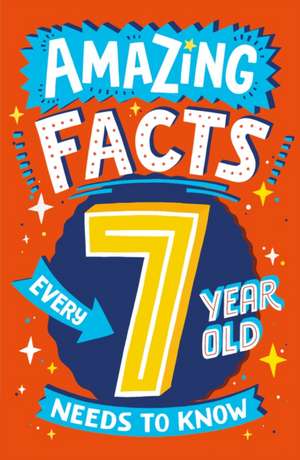 Amazing Facts Every 7 Year Old Needs to Know de Catherine Brereton