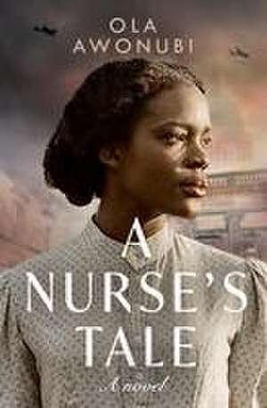 A Nurse's Tale de Ola Awonubi