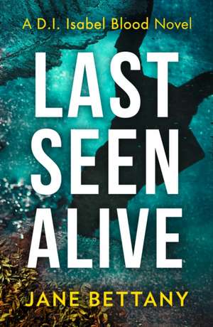 Last Seen Alive de Jane Bettany