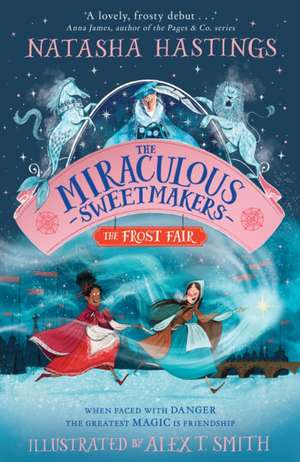 Hastings, N: Miraculous Sweetmakers: The Frost Fair de Natasha Hastings