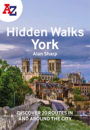 A A-Z York Hidden Walks: Discover 20 Routes in and Around the City de A-Z Maps