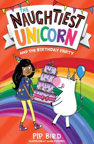 The Naughtiest Unicorn and the Birthday Party de Pip Bird