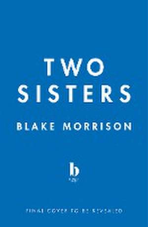 Two Sisters de Blake Morrison
