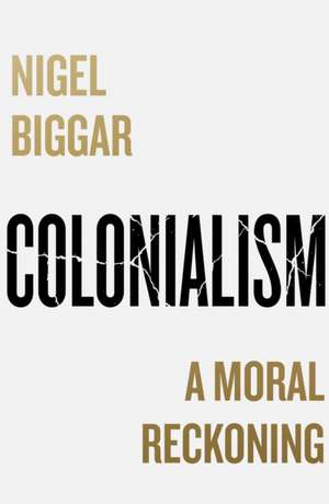 COLONIALISM HB de Nigel Biggar