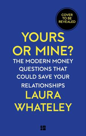 Yours or Mine? de Laura Whateley