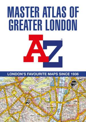 A -Z Master Atlas of Greater London de A-Z Maps