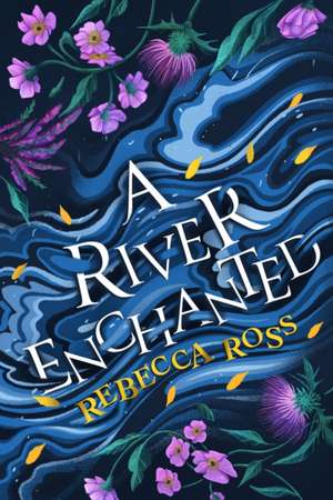 A River Enchanted de Rebecca Ross