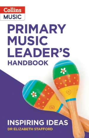 Primary Music Leader's Handbook de Elizabeth Stafford