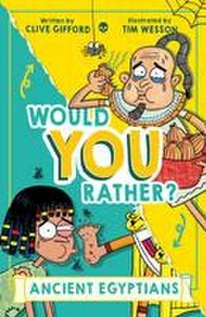 Would You Rather? Ancient Egyptians de Clive Gifford