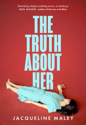 Maley, J: The Truth about Her de Jacqueline Maley