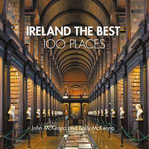 Ireland The Best 100 Places de John Mckenna