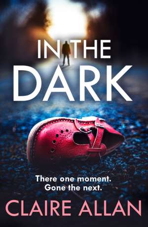 In The Dark de Claire Allan