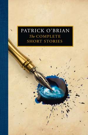 The Complete Short Stories de Patrick O'Brian