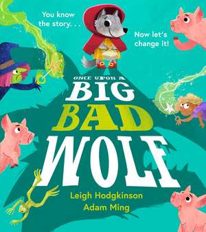 Once Upon a Big Bad Wolf de Leigh Hodgkinson