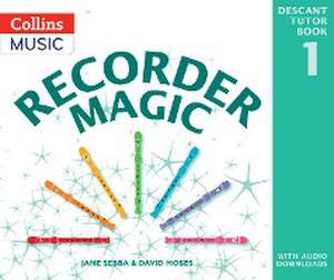 Recorder Magic: Descant Tutor Book 1 de David Moses