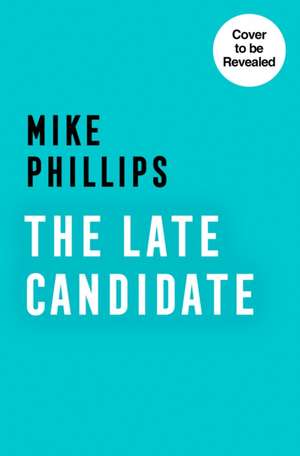 The Late Candidate de Mike Phillips