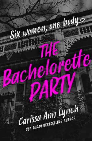 The Bachelorette Party de Carissa Ann Lynch