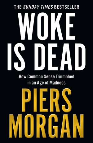 Woke Is Dead de Piers Morgan