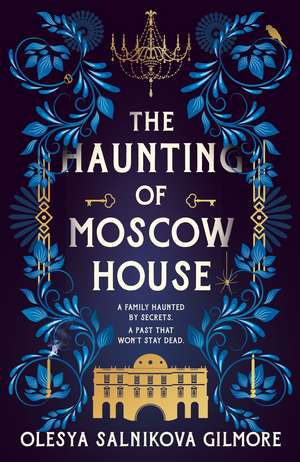 The Haunting of Moscow House de Olesya Salnikova Gilmore