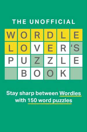 The Unofficial Wordle Lover's Puzzle Book de Dan Moore