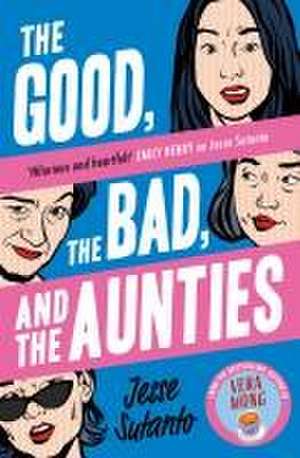 The Good, the Bad, and the Aunties de Jesse Sutanto