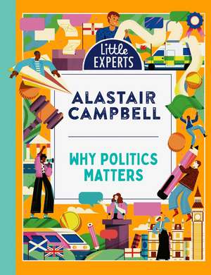 Why Politics Matters de Alastair Campbell