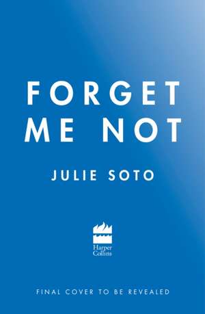 Forget Me Not de Julie Soto