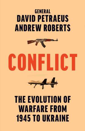 Conflict: The Evolution of Warfare from 1945 to Ukraine de David Petraeus