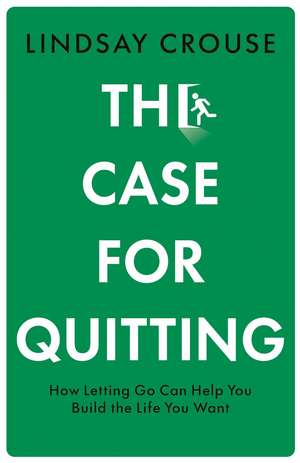 The Case for Quitting de Lindsay Crouse