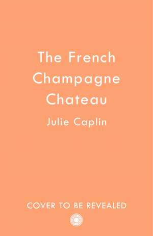 The French Chateau Dream de Julie Caplin