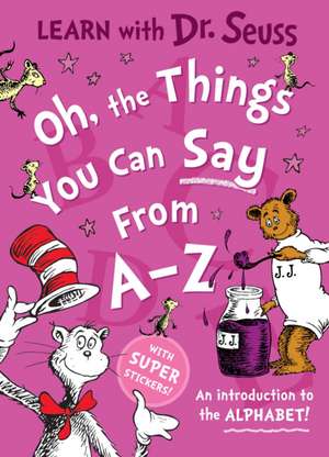 Oh, The Things You Can Say From A-Z de Dr. Seuss